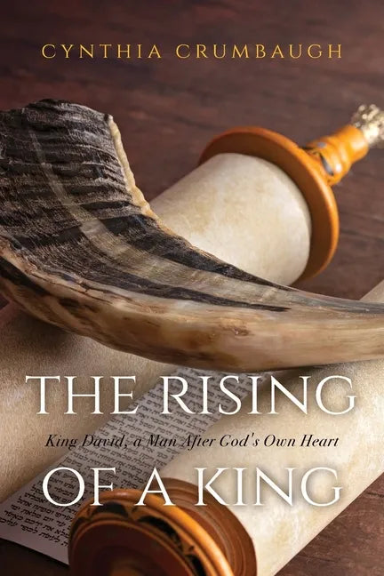 The Rising of a King: King David, a Man After God's Own Heart - Paperback