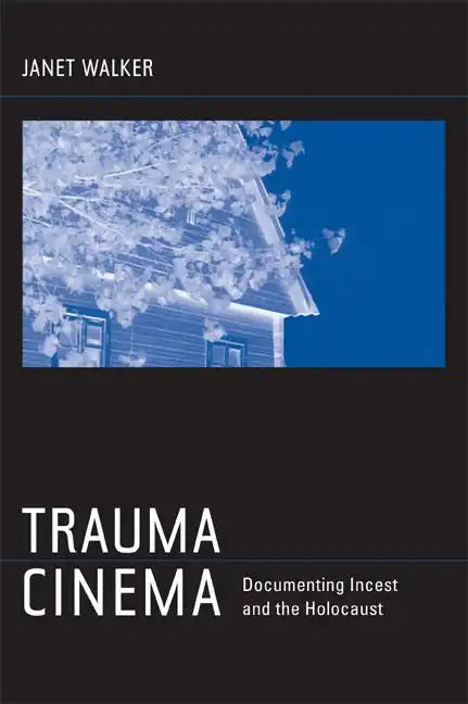 Trauma Cinema: Documenting Incest and the Holocaust - Paperback