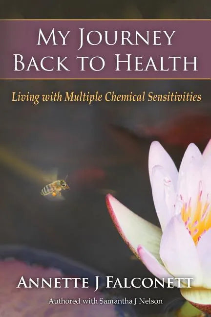 My Journey Back to Health: Living with Multiple Chemical Sensitivities - Paperback