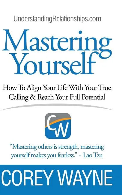 Mastering Yourself, How To Align Your Life With Your True Calling & Reach Your Full Potential - Hardcover