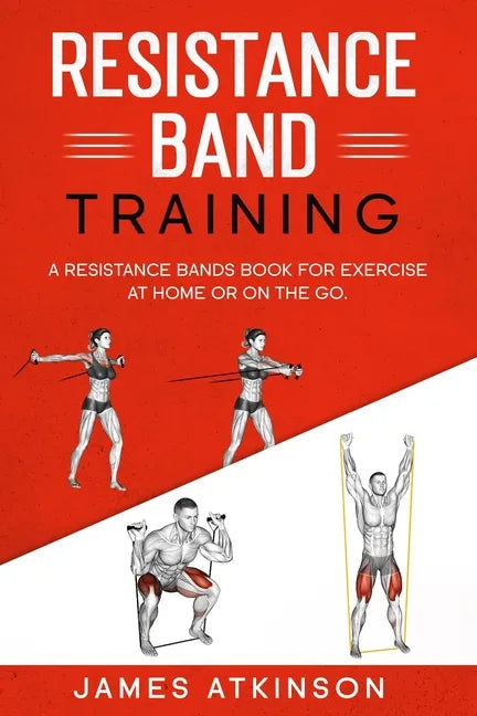 Resistance band Training: A Resistance Bands Book For Exercise At Home Or On The Go. - Paperback