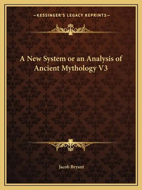 A New System or an Analysis of Ancient Mythology V3 - Paperback