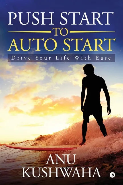 Push Start to Auto Start: Drive your Life with Ease - Paperback