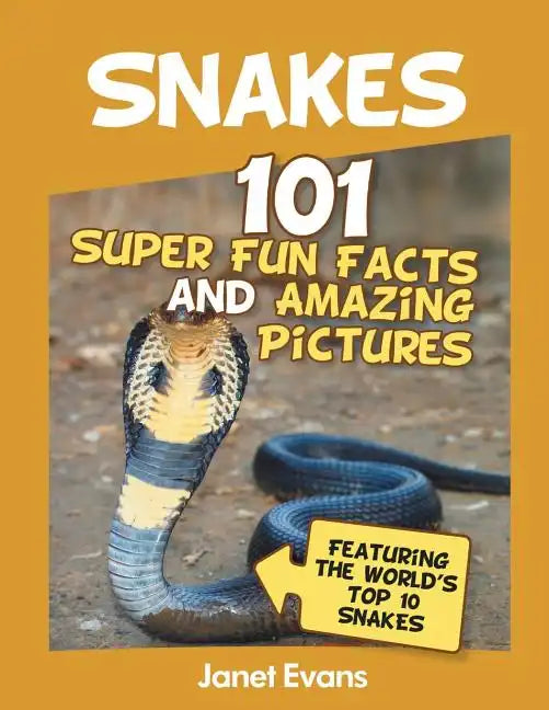 Snakes: 101 Super Fun Facts And Amazing Pictures (Featuring The World's Top 10 S - Paperback