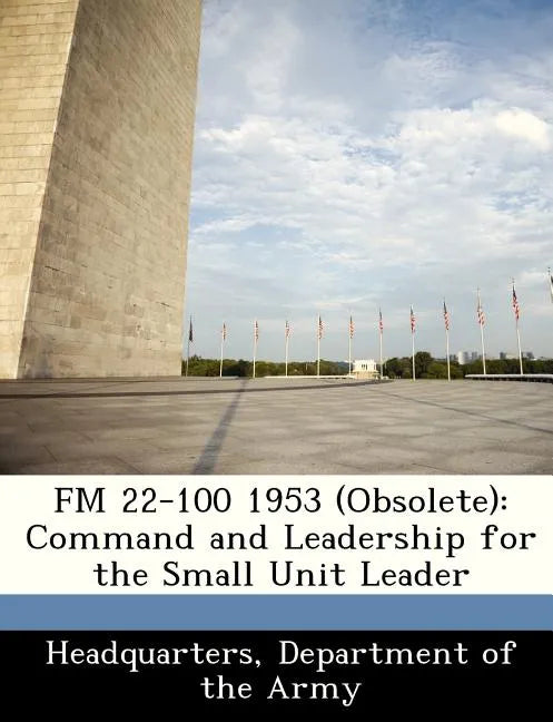 FM 22-100 1953 (Obsolete): Command and Leadership for the Small Unit Leader - Paperback