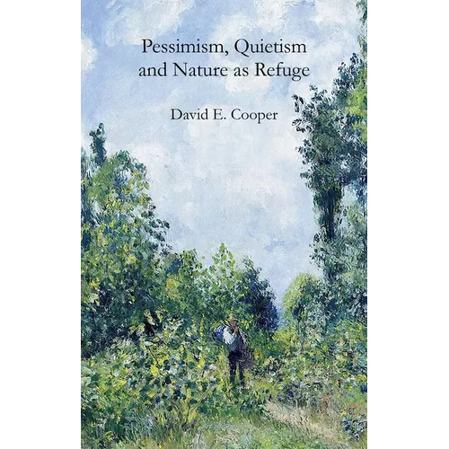 Pessimism, Quietism and Nature as Refuge - Hardcover