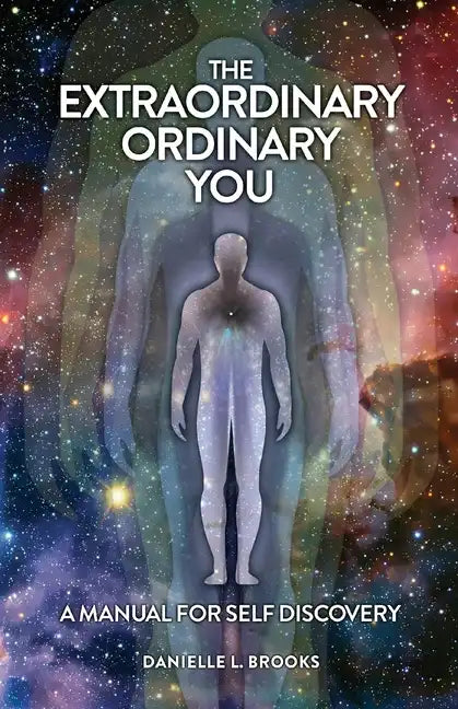 The Extraordinary Ordinary You: A Manual For Self Discovery - Paperback