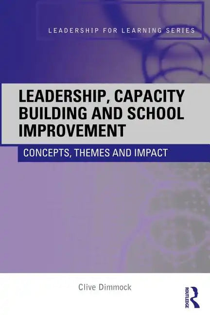 Leadership, Capacity Building and School Improvement: Concepts, themes and impact - Paperback