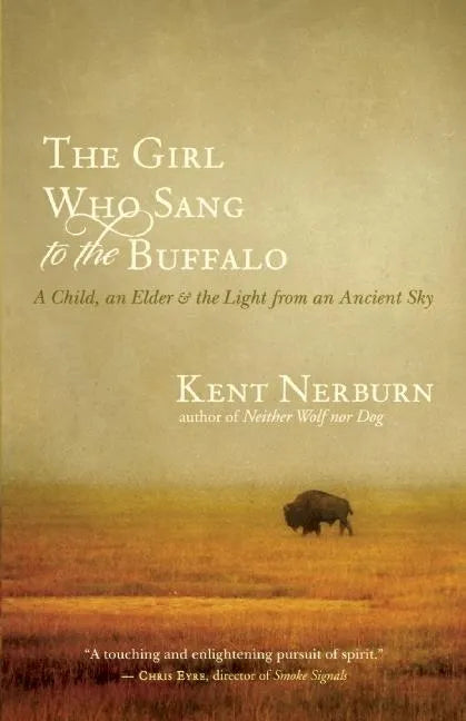 The Girl Who Sang to the Buffalo: A Child, an Elder, and the Light from an Ancient Sky - Paperback