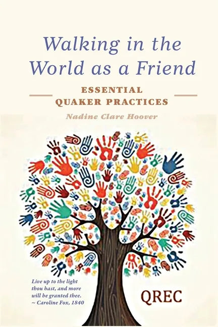 Walking in the World as a Friend: Essential Quaker Practices - Paperback