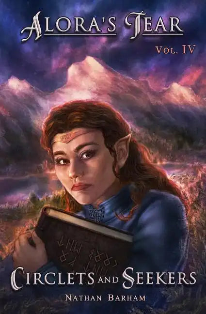 Circlets and Seekers: Alora's Tear, Volume IV - Paperback