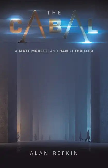 The Cabal: A Matt Moretti and Han Li Thriller - Paperback