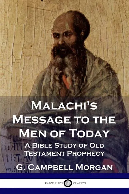 Malachi's Message to the Men of Today: A Bible Study of Old Testament Prophecy - Paperback