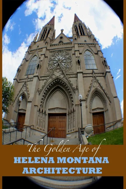 The Golden Age of Helena Montana Architecture - Paperback