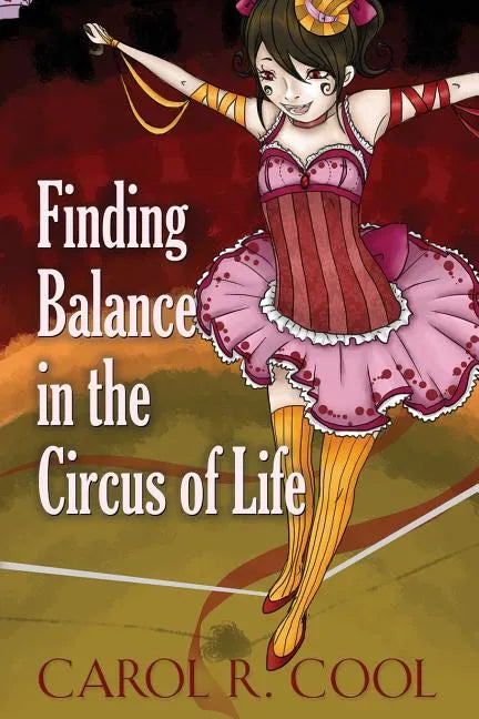 Finding Balance in the Circus of Life - Paperback