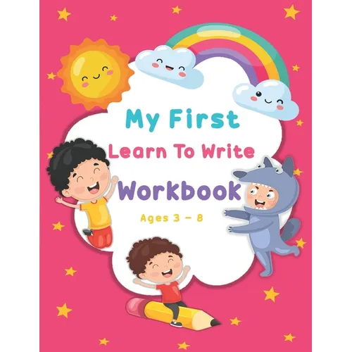 My First Learn To Write Workbook Ages 3-8: Kids coloring activity books Practice for Kids with Pen Control, Line Tracing, Letters, and More - Paperback