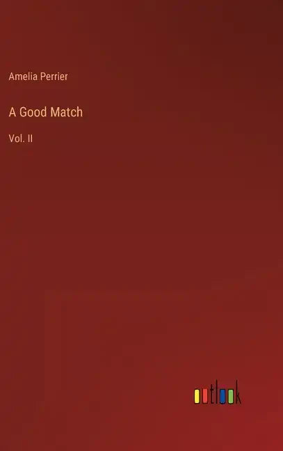 A Good Match: Vol. II - Hardcover