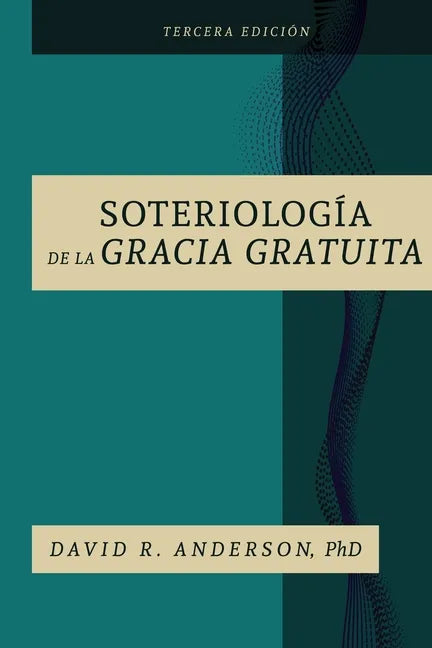 La Soteriologia De La Gracia Gratuita - Paperback