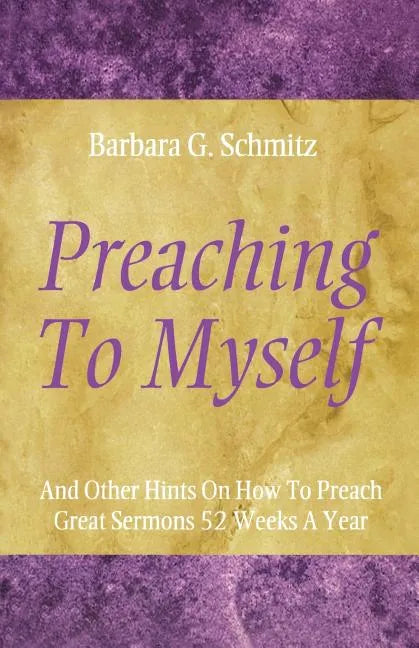 Preaching to Myself: And Other Hints on How to Preach Great Sermons 52 Weeks a Year - Paperback