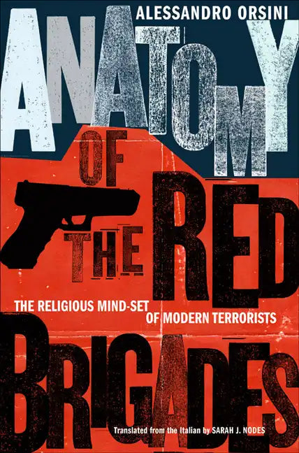 Anatomy of the Red Brigades: The Religious Mind-Set of Modern Terrorists - Hardcover