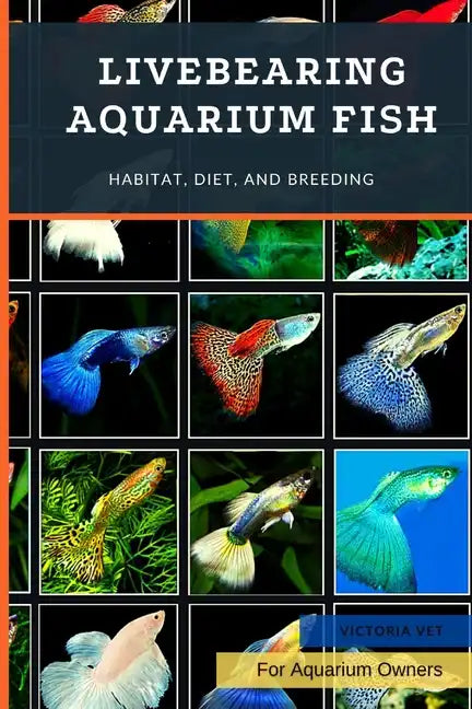Livebearing Aquarium Fish: Habitat, Diet, and Breeding - Paperback