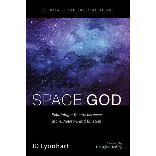 Space God: Rejudging a Debate Between More, Newton, and Einstein - Paperback