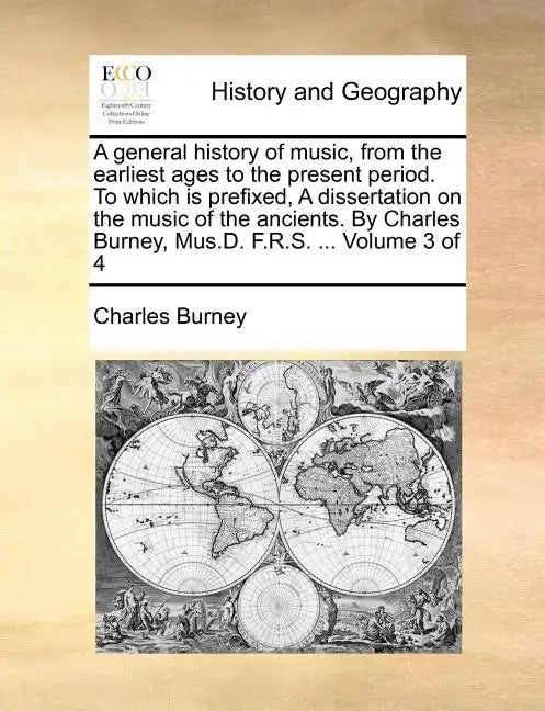 A general history of music, from the earliest ages to the present period. To which is prefixed, A dissertation on the music of the ancients. By Charle - Paperback