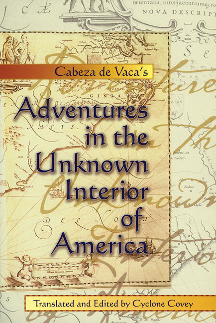 Cabeza de Vaca's Adventures in the Unknown Interior of America - Paperback