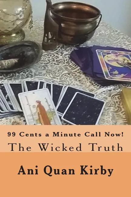 99 Cents a Minute Call Now!: The Wicked Truth - Paperback