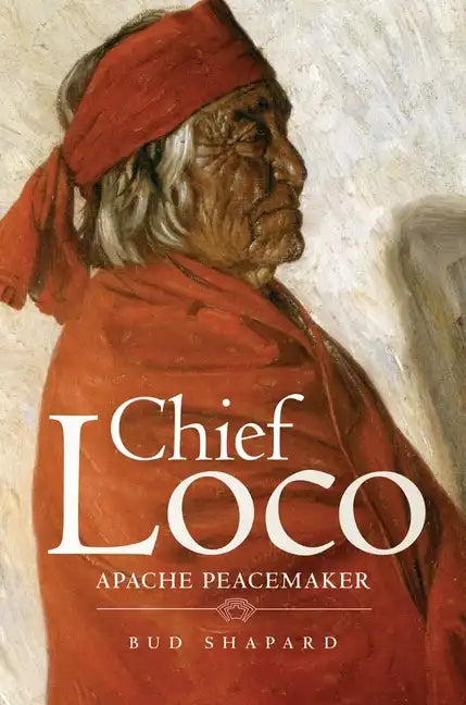 Chief Loco: Apache Peacemaker Volume 260 - Hardcover