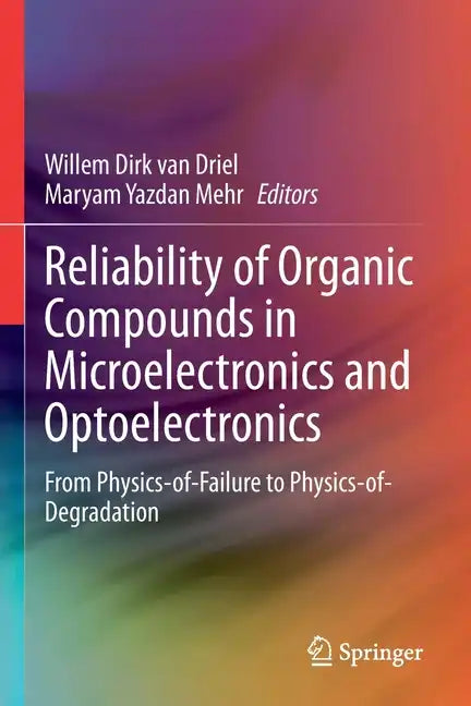 Reliability of Organic Compounds in Microelectronics and Optoelectronics: From Physics-Of-Failure to Physics-Of-Degradation - Paperback