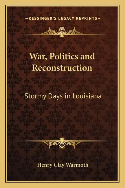 War, Politics and Reconstruction: Stormy Days in Louisiana - Paperback