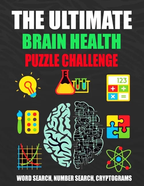 The Ultimate Brain Health Puzzle Challenge: Activity book with over 200 Puzzles, Word Search/ Number Search/ Cryptograms, and More!Keep Your Brain Act - Paperback