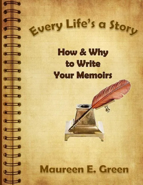 Every Life's a Story: How & Why to Write Your Memoirs - Paperback