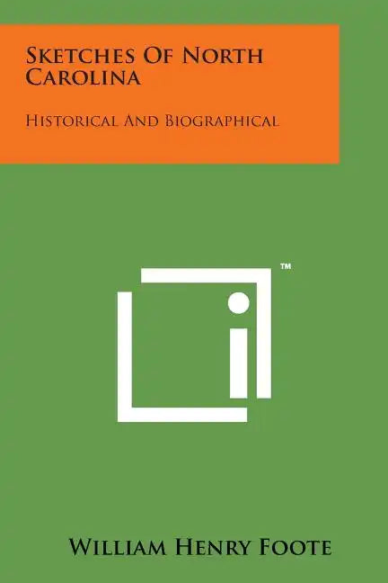 Sketches of North Carolina: Historical and Biographical - Paperback