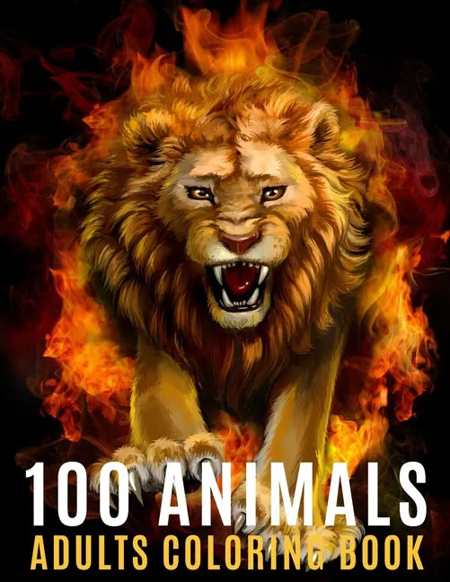 100 Animals Adults Coloring Book: An Adult Coloring Book with 100 Unique Mandalas For Stress Relief ( Lion, Elephants, Owls, Horses, Cats, Eagles, But - Paperback