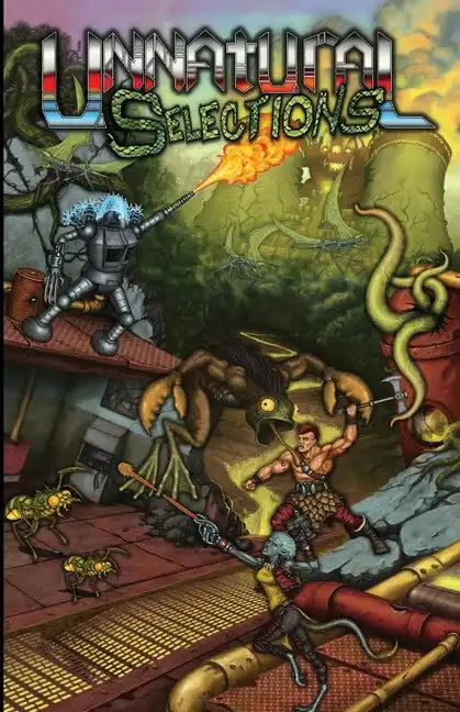 Unnatural Selections Volume 1: A book of post-apocalyptic monsters for the MCC and DCC Role Playing Games - Paperback