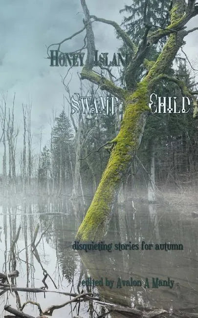Honey Island Swamp Child: Disquieting Stories for Autumn - Paperback