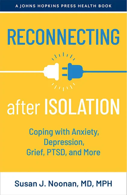 Reconnecting After Isolation: Coping with Anxiety, Depression, Grief, Ptsd, and More - Paperback