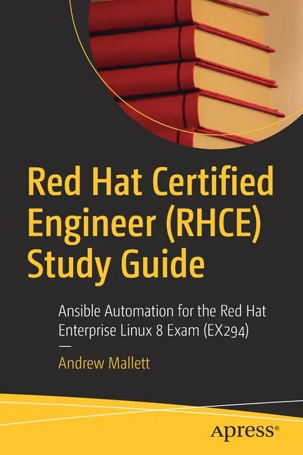 Red Hat Certified Engineer (Rhce) Study Guide: Ansible Automation for the Red Hat Enterprise Linux 8 Exam (Ex294) - Paperback