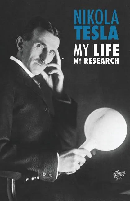 Nikola Tesla: My Life, My Research - Paperback