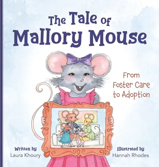 The Tale of Mallory Mouse: From Foster Care to Adoption - Hardcover