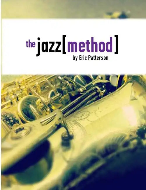 The Jazz Method: Learn Jazz Improv One Step At A Time - Paperback