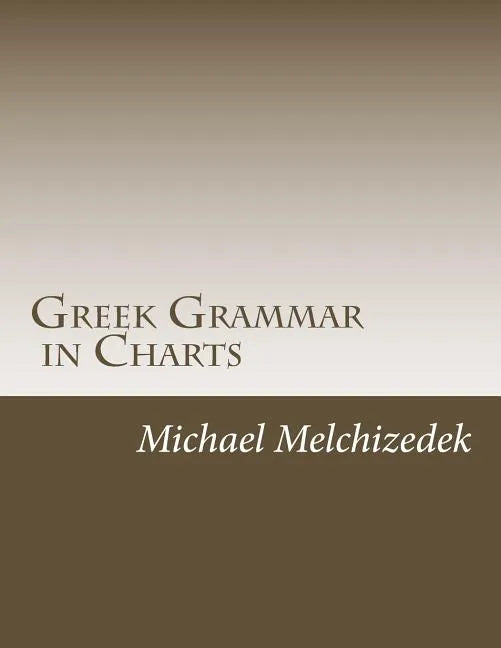 Greek Grammar Charts: Greek Grammar in Charts - Paperback