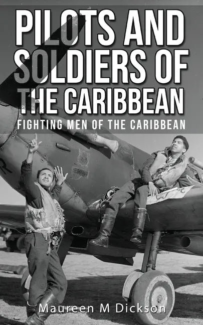Pilots And Soldiers Of The Caribbean: Fighting Men Of The Caribbean - Paperback