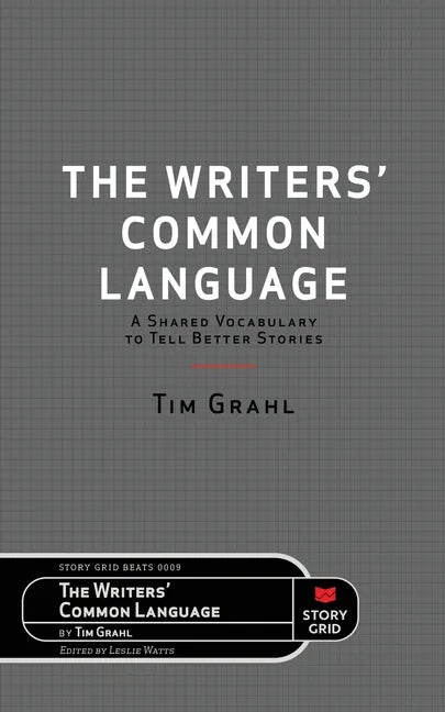 The Writers' Common Language: A Shared Vocabulary to Tell Better Stories - Paperback