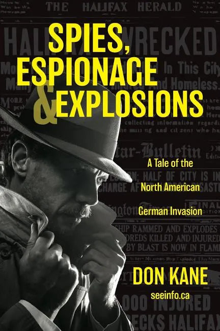 Spies, Espionage & Explosions: A Tale of the North American German Invasion - Paperback