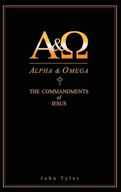 Alpha & Omega: The Commandments of Jesus - Hardcover