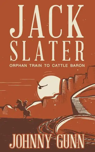Jack Slater: Orphan Train to Cattle Baron - Paperback