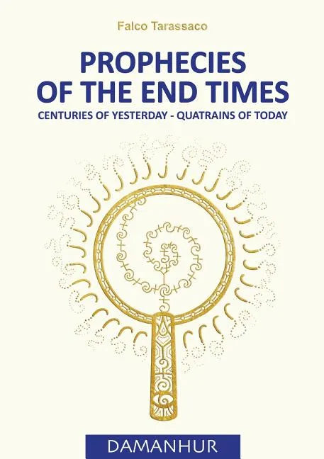Prophecies of the End Times: Centuries of Yesterday - Quatrains of Today - Paperback